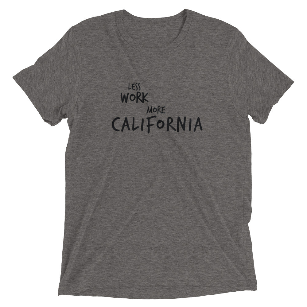 LESS WORK MORE CALIFORNIA™ Tri-blend Unisex T-Shirt