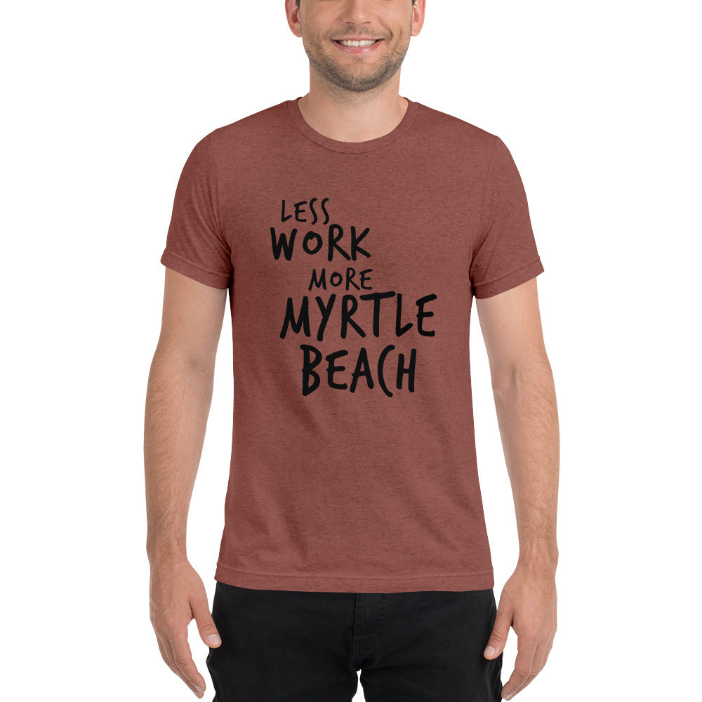 LESS WORK MORE MYRTLE BEACH™ Unisex T-Shirt