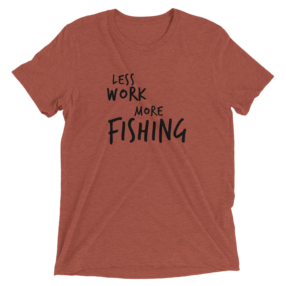 LESS WORK MORE FISHING™ Tri-blend Unisex T-Shirt