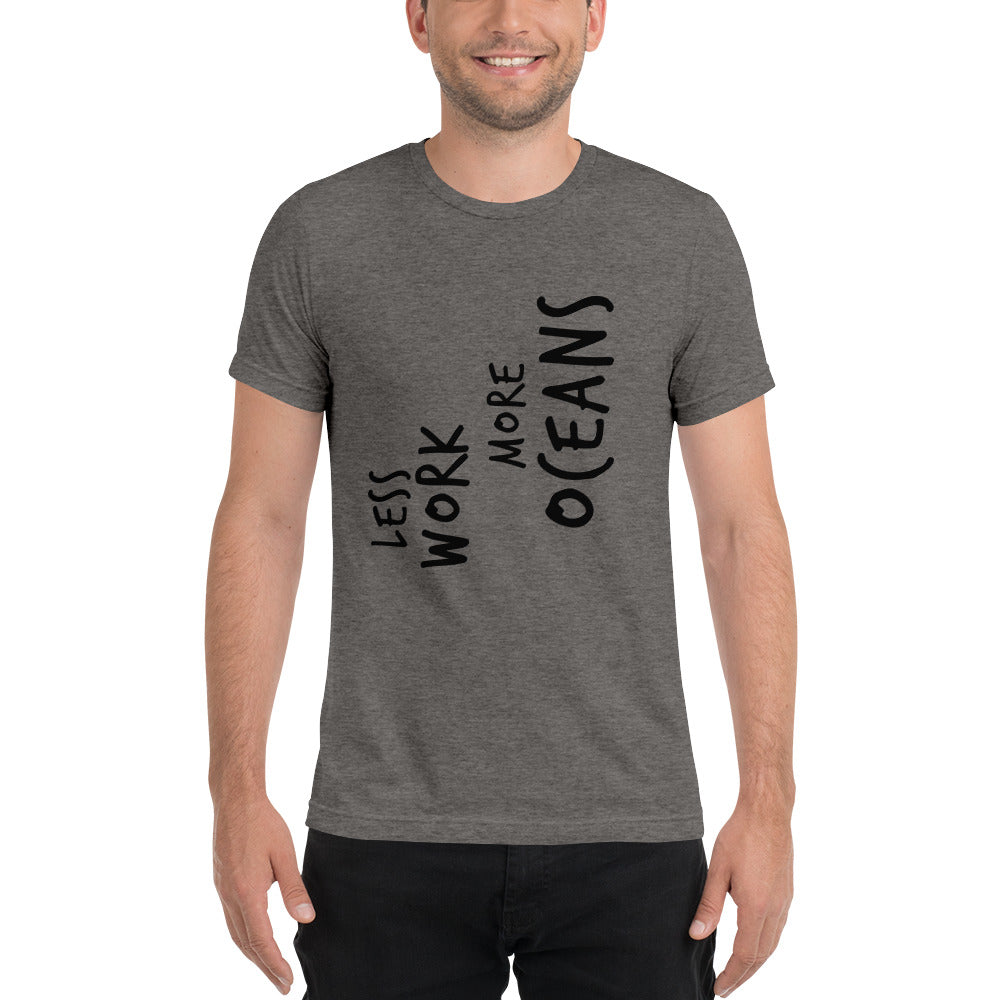LESS WORK MORE OCEANS™ Unisex Tri-blend