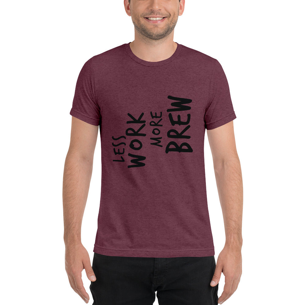 LESS WORK MORE BREW™ Unisex Tri-blend T-shirt