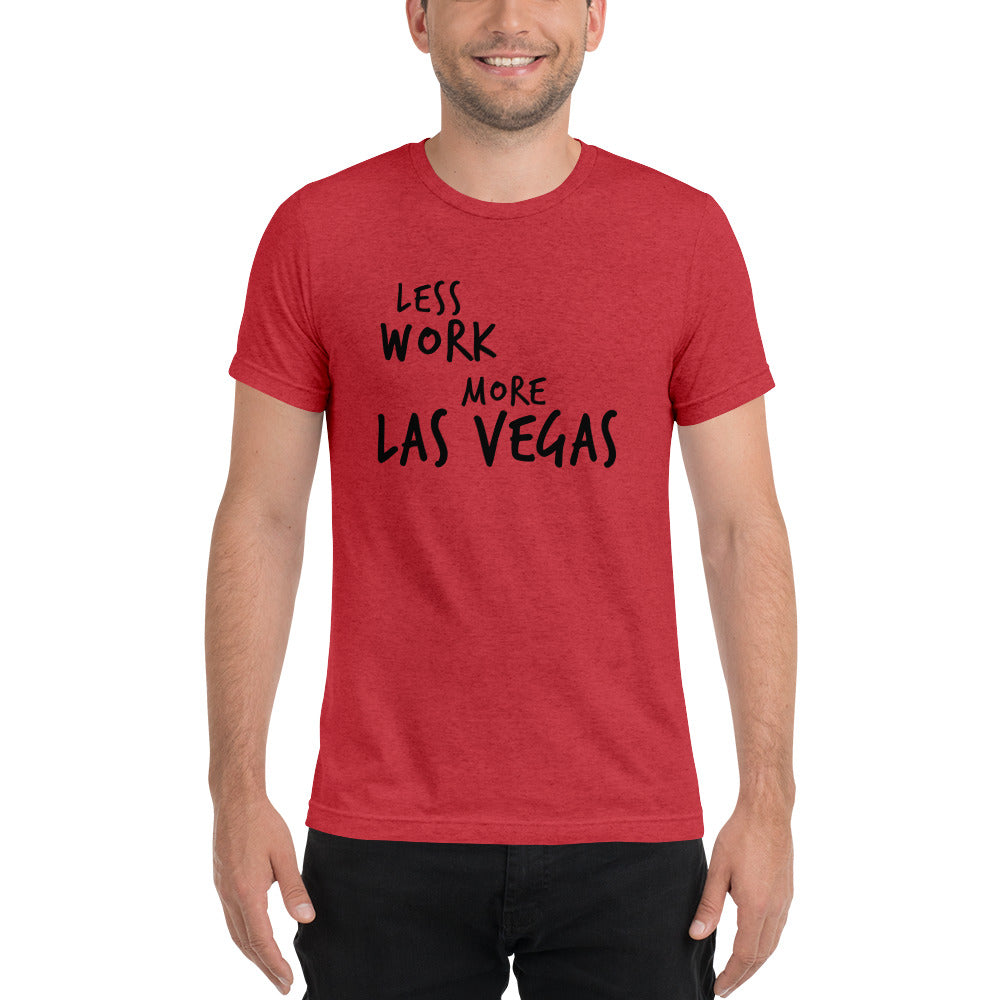 LESS WORK MORE LAS VEGAS™ Unisex Tri-blend t-shirt