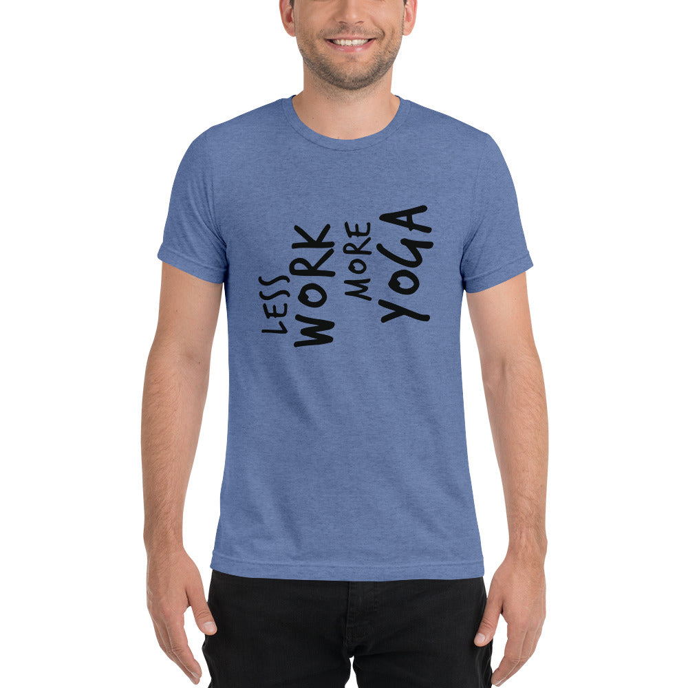 LESS WORK MORE YOGA™ Unisex Tri-blend