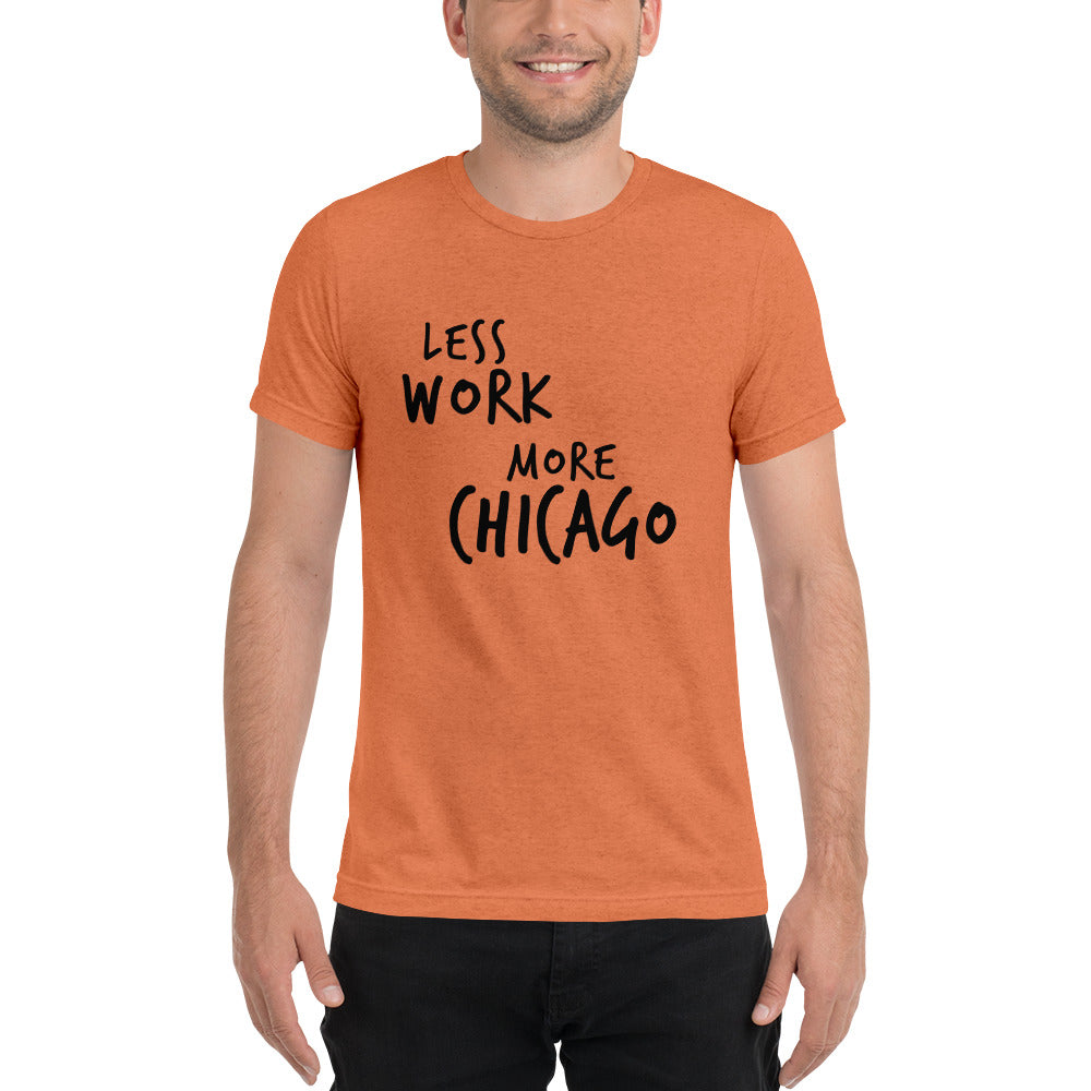 LESS WORK MORE CHICAGO™ Unisex Tri-blend t-shirt