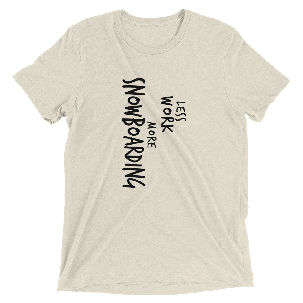 LESS WORK MORE SNOWBOARDING™ Tri-blend Unisex T-Shirt