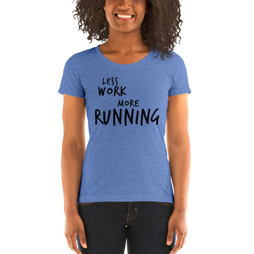 LESS WORK MORE RUNNING™ Women's Tri-blend