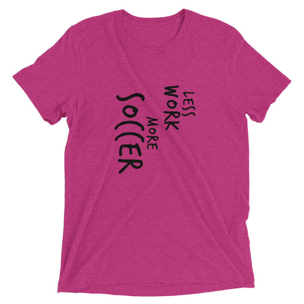 LESS WORK MORE SOCCER™ Tri-blend Unisex T-Shirt