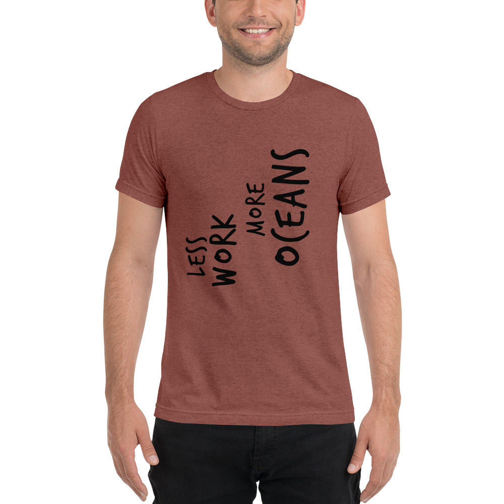 LESS WORK MORE OCEANS™ Unisex Tri-blend