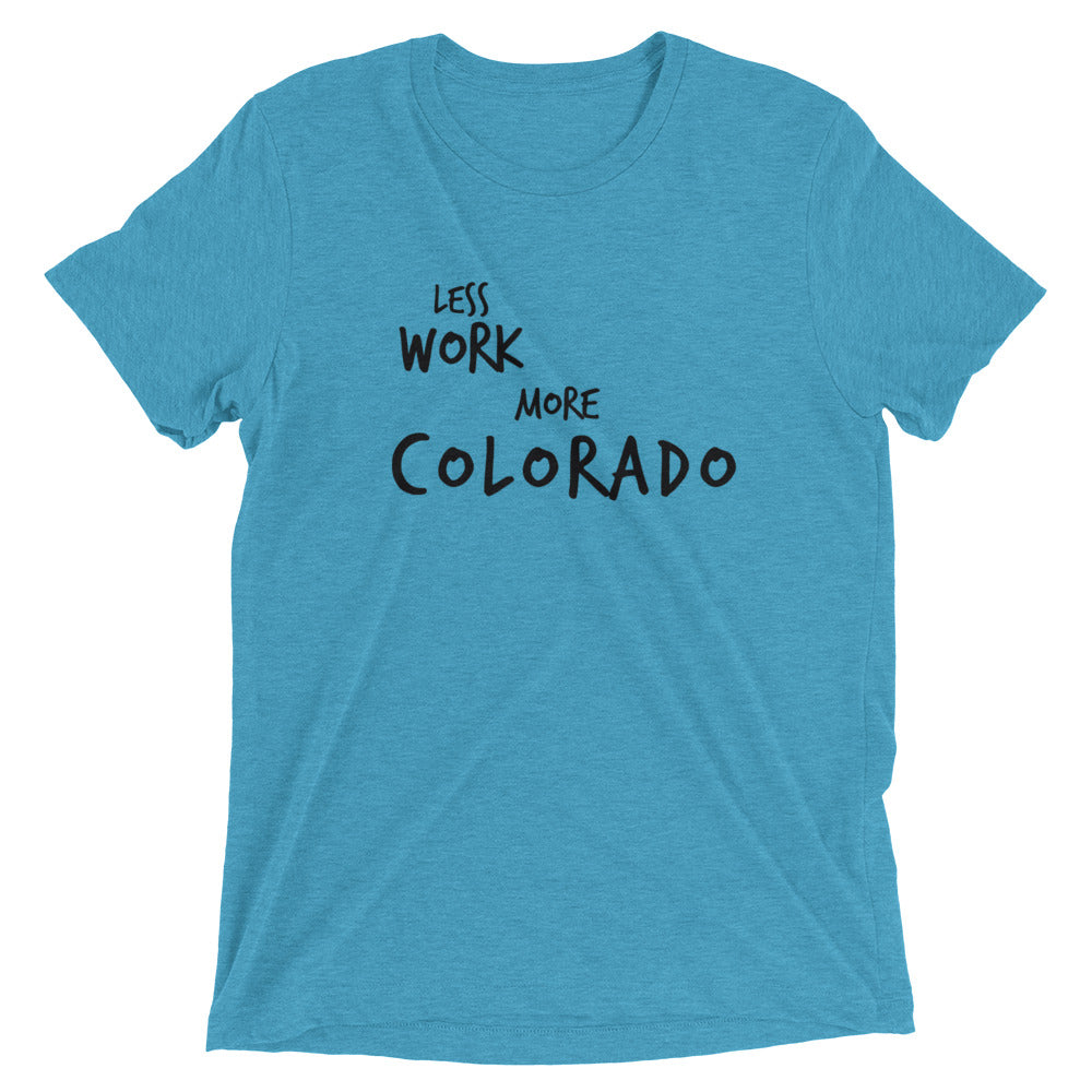 LESS WORK MORE COLORADO™ Tri-blend Unisex T-Shirt