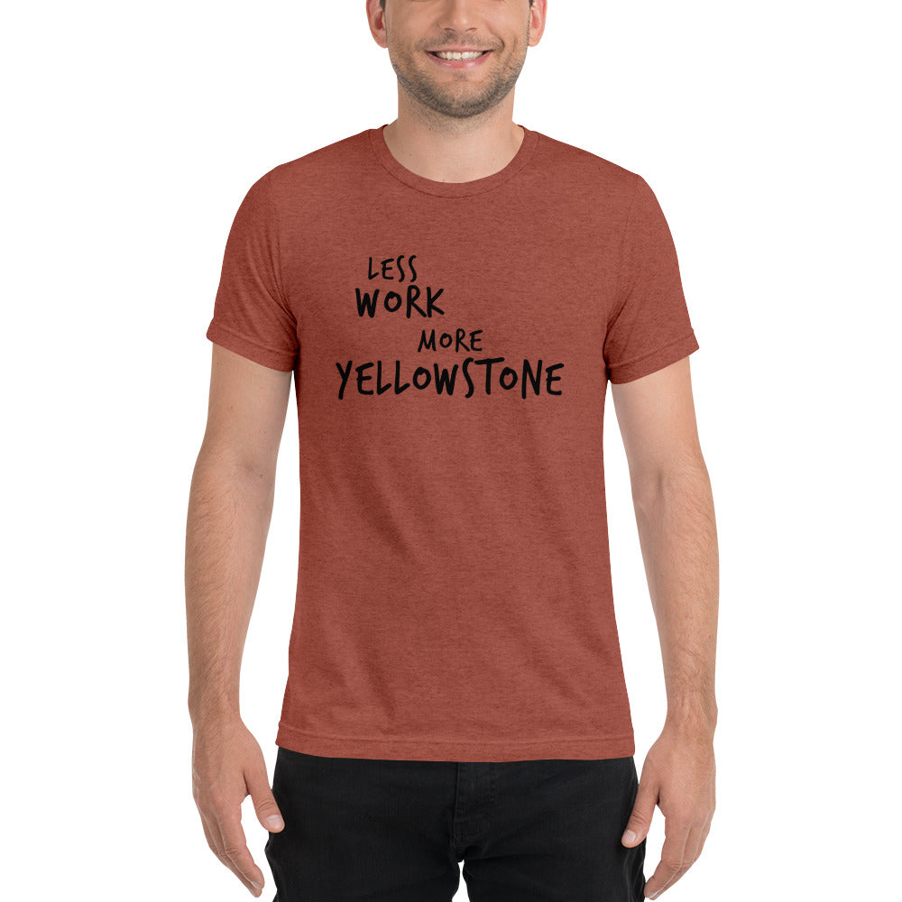 LESS WORK MORE YELLOWSTONE™ Unisex Tri-blend t-shirt