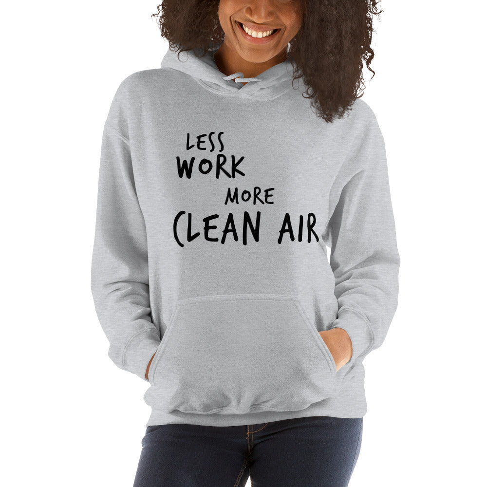 LESS WORK MORE CLEAN AIR™ Unisex Hoodie