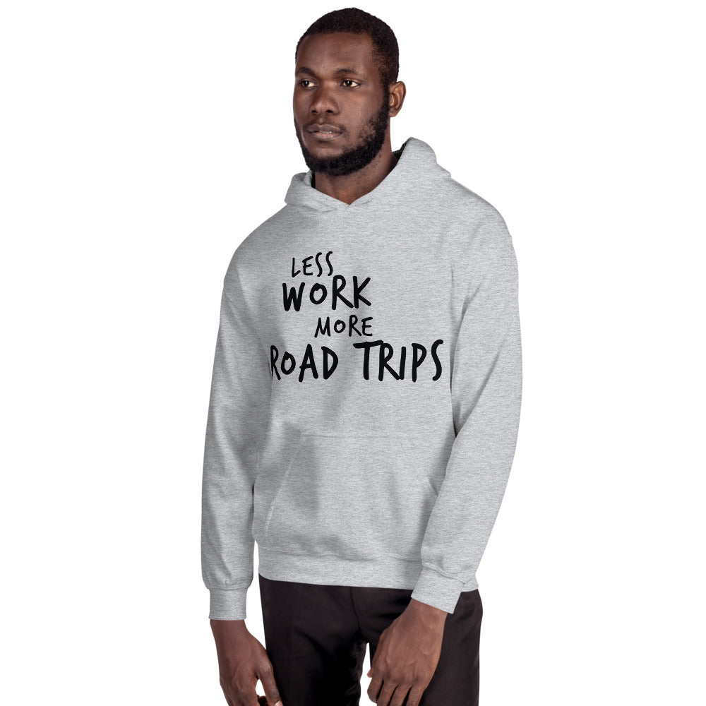 LESS WORK MORE ROAD TRIPS™ Unisex Hoodie