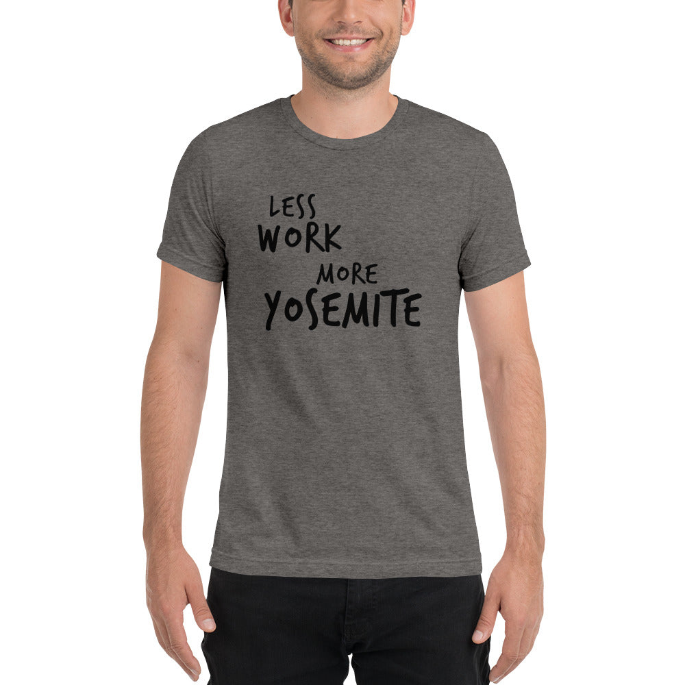 LESS WORK MORE YOSEMITE™ Unisex Tri-blend t-shirt
