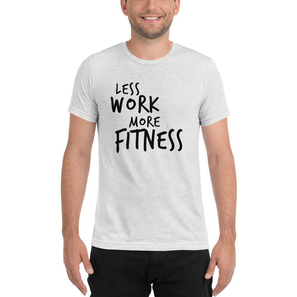LESS WORK MORE FITNESS™ Unisex Tri-blend t-shirt