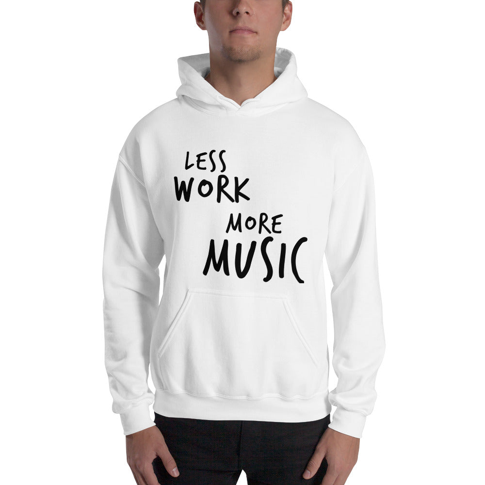 LESS WORK MORE MUSIC™ Unisex Hoodie