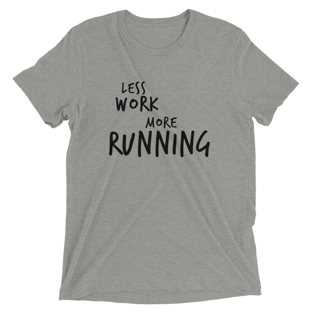 LESS WORK MORE RUNNING™ Tri-blend Unisex T-Shirt