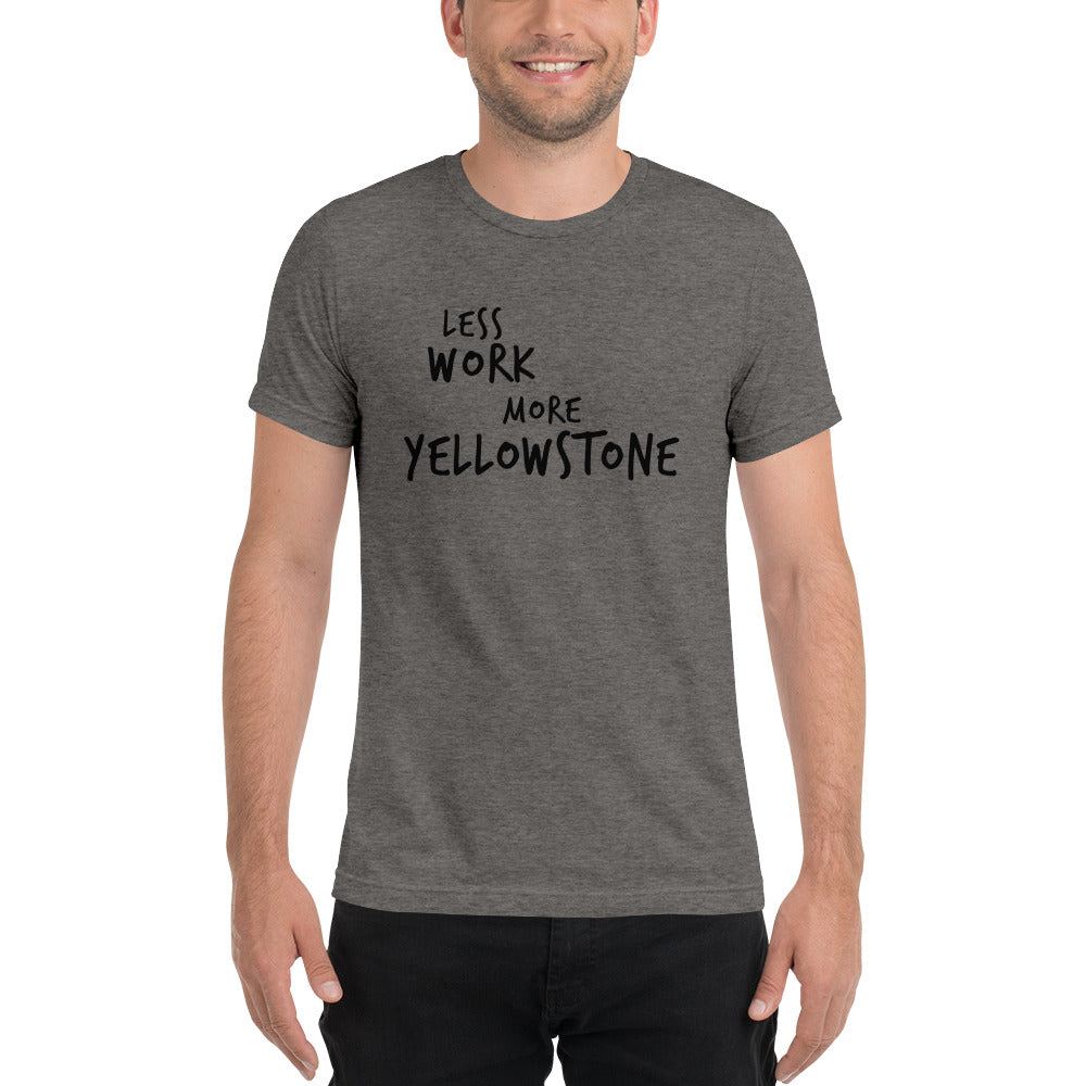 LESS WORK MORE YELLOWSTONE™ Unisex Tri-blend t-shirt