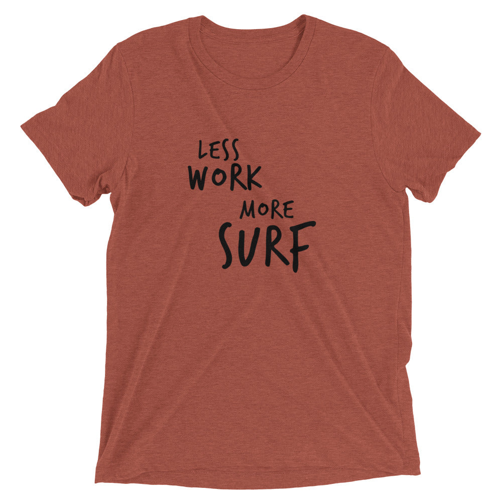 LESS WORK MORE SURF™ Tri-blend Unisex T-Shirt