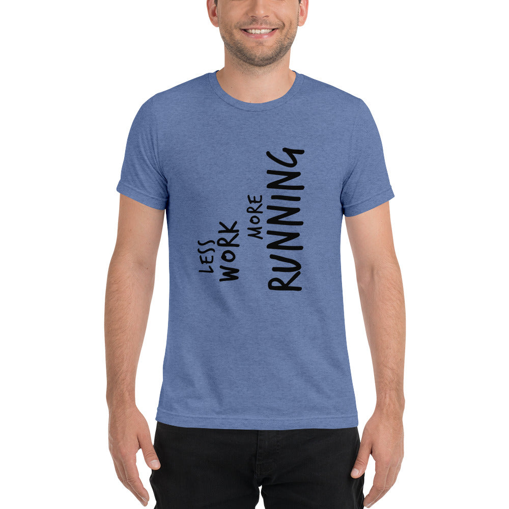 LESS WORK MORE RUNNING™ Unisex Tri-blend