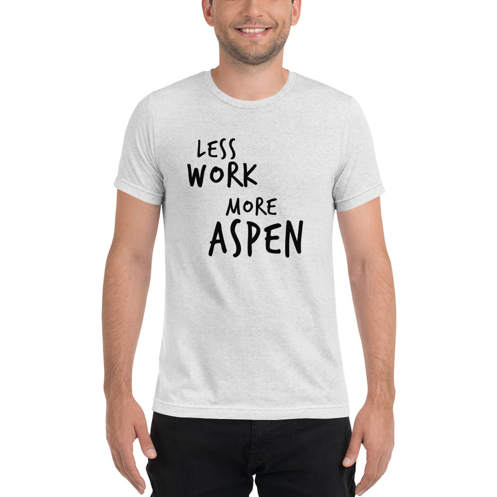 LESS WORK MORE ASPEN™ Unisex Tri-blend t-shirt