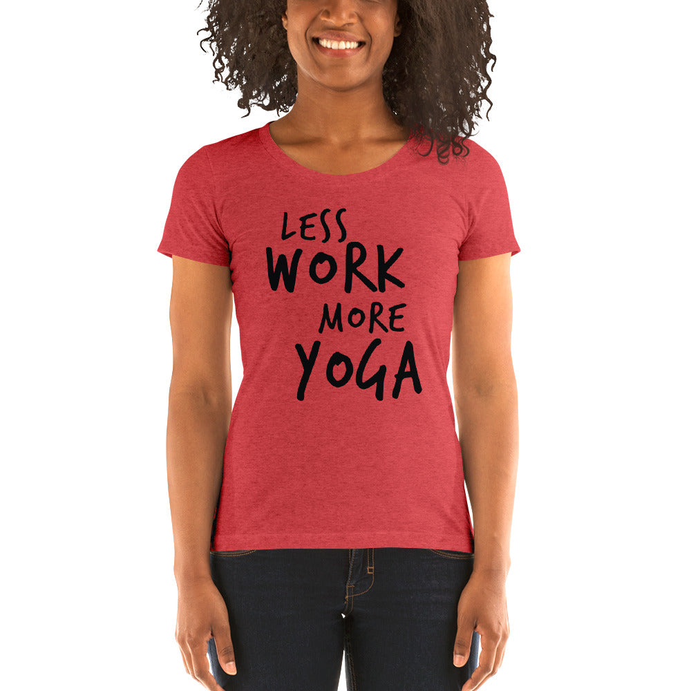 LESS WORK MORE YOGA™ Women's Tri-blend