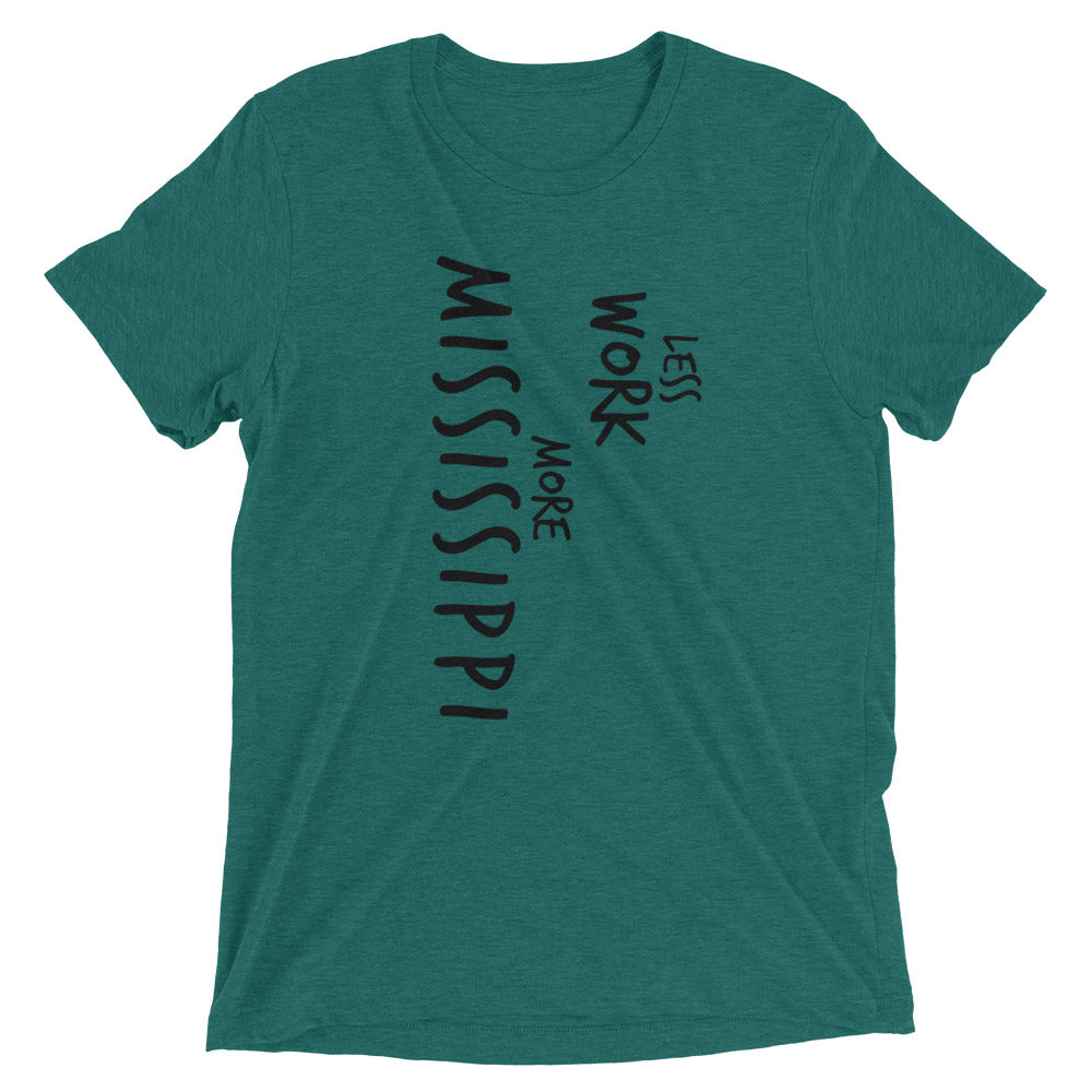 LESS WORK MORE MISSISSIPPI™ Tri-blend Unisex T-Shirt