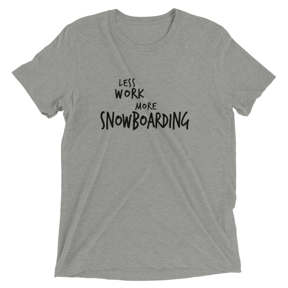 LESS WORK MORE SNOWBOARDING™ Tri-blend Unisex T-Shirt