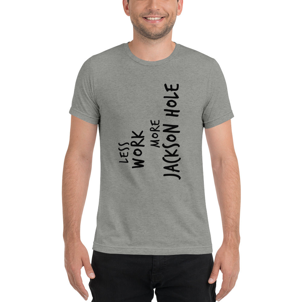 LESS WORK MORE JACKSON HOLE™ Unisex Tri-blend