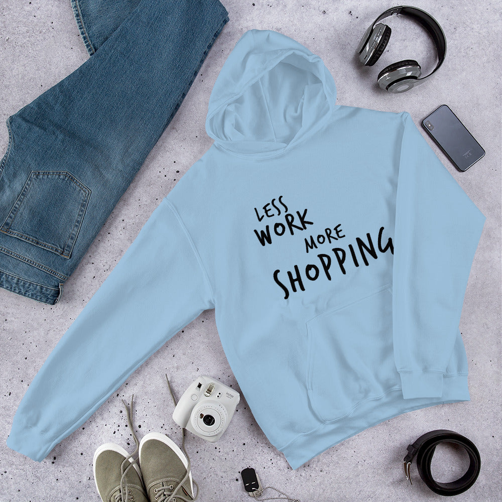 Less Work More Shopping™ Unisex Hoodie