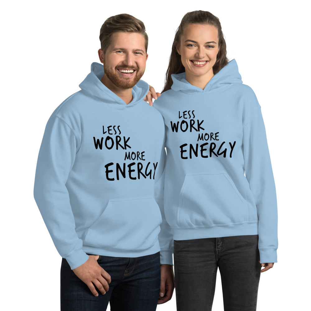 Less Work More Energy™ Unisex Hoodie