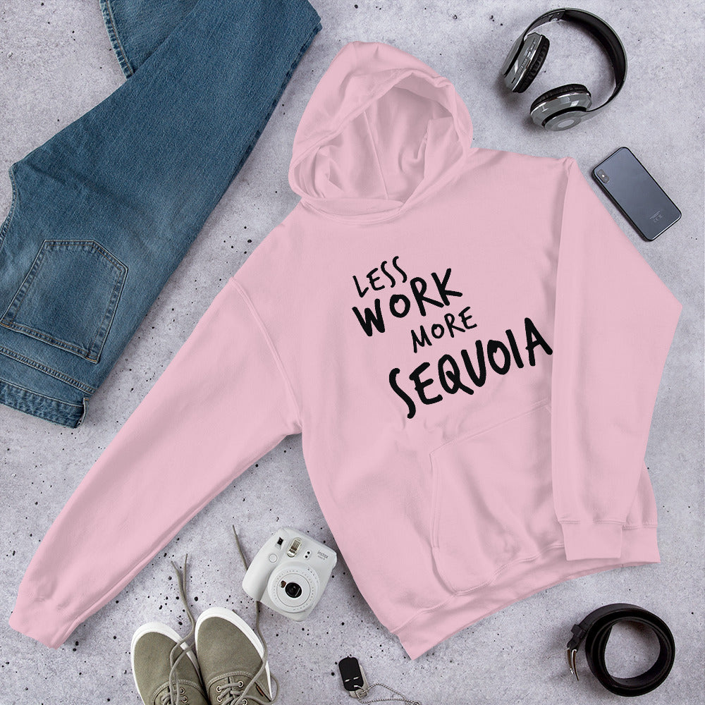Less Work More Sequoia™ Unisex Hoodie