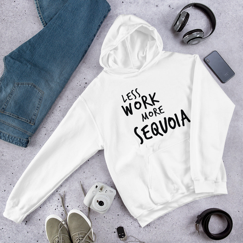 Less Work More Sequoia™ Unisex Hoodie
