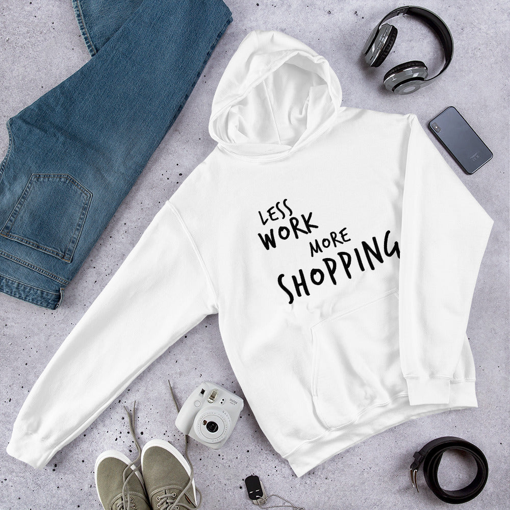 Less Work More Shopping™ Unisex Hoodie