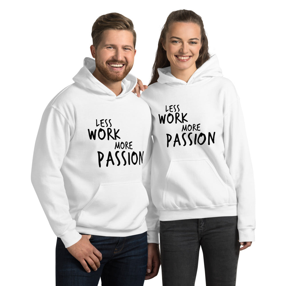 Less Work More Passion™ Unisex Hoodie