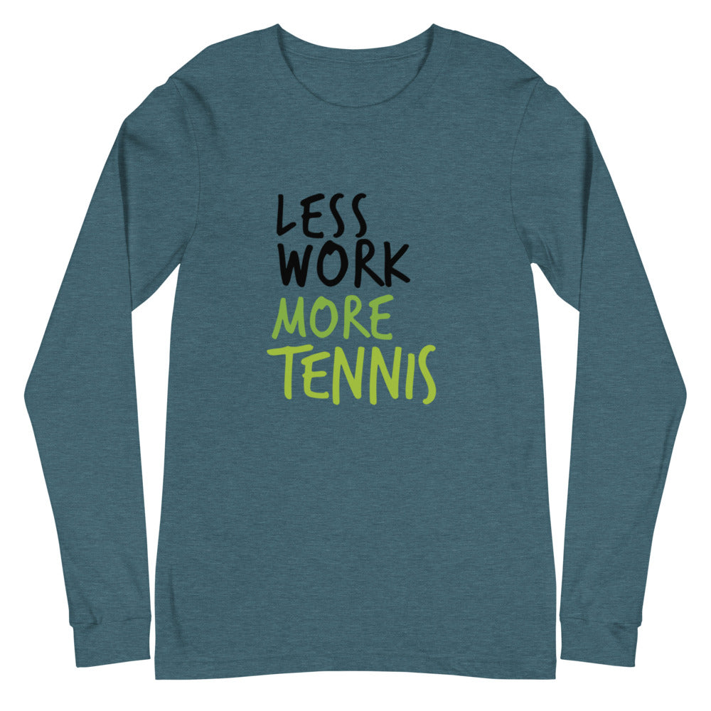 Less Work More Tennis™ Unisex Long Sleeve Tee