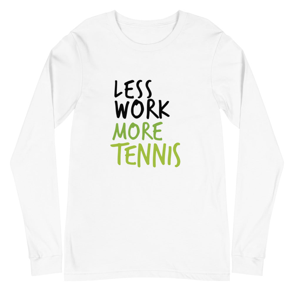 Less Work More Tennis™ Unisex Long Sleeve Tee