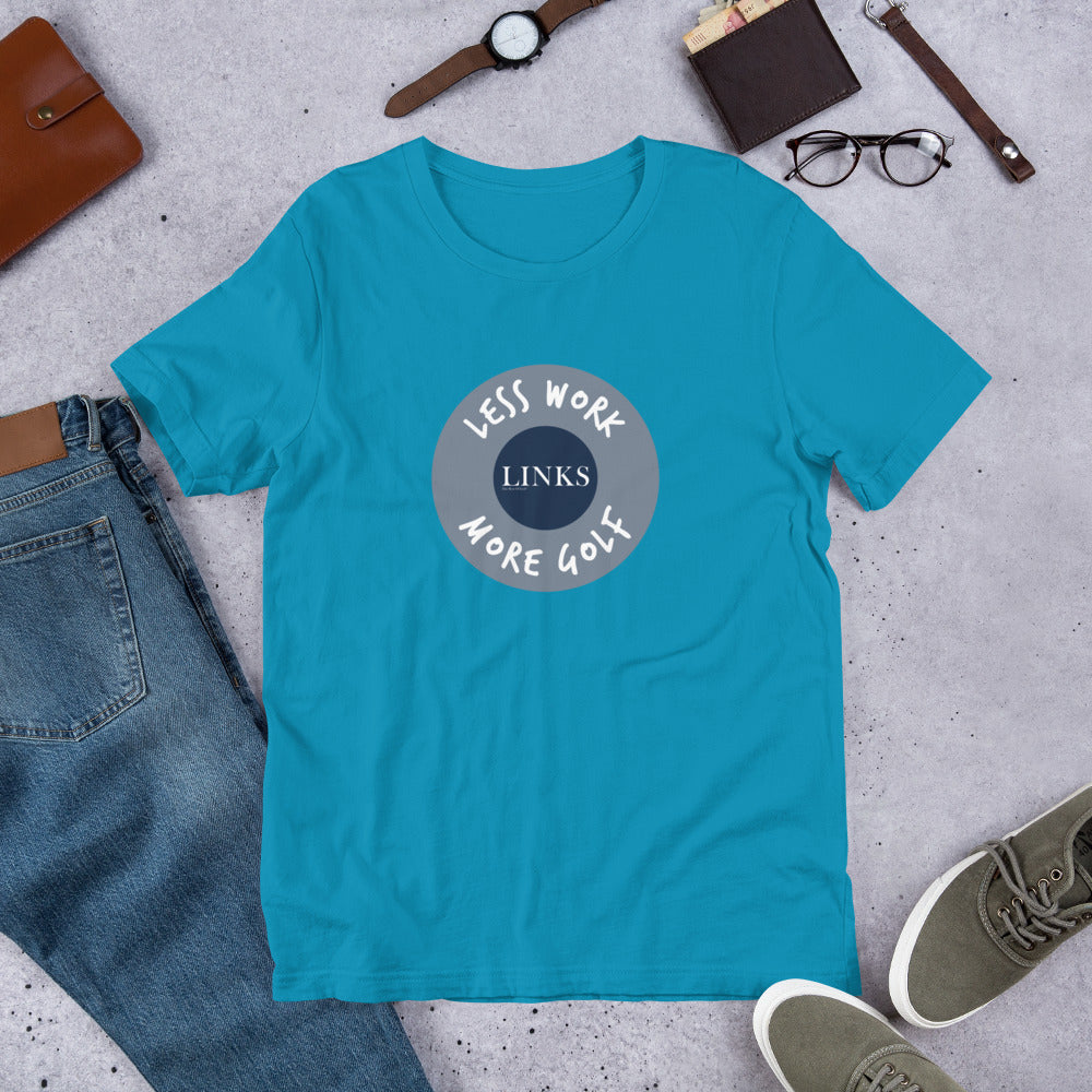 LINKS™/LESS WORK MORE GOLF unisex t-shirt