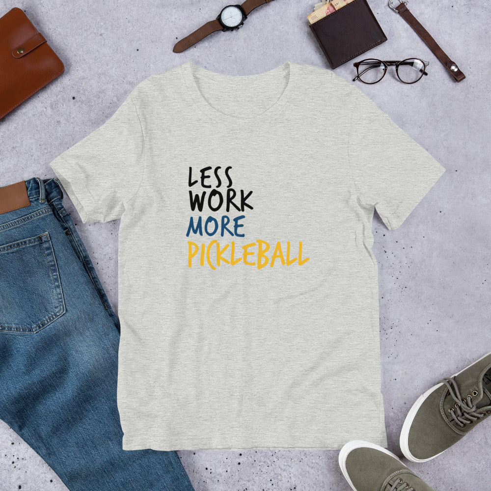 Less Work More Pickleball Unisex t-shirt