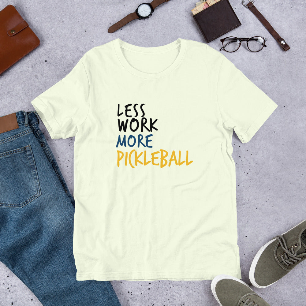 Less Work More Pickleball Unisex t-shirt