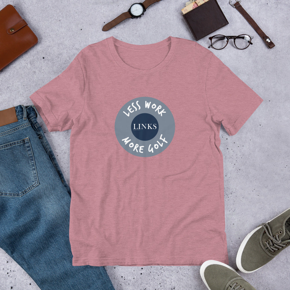LINKS™/LESS WORK MORE GOLF unisex t-shirt