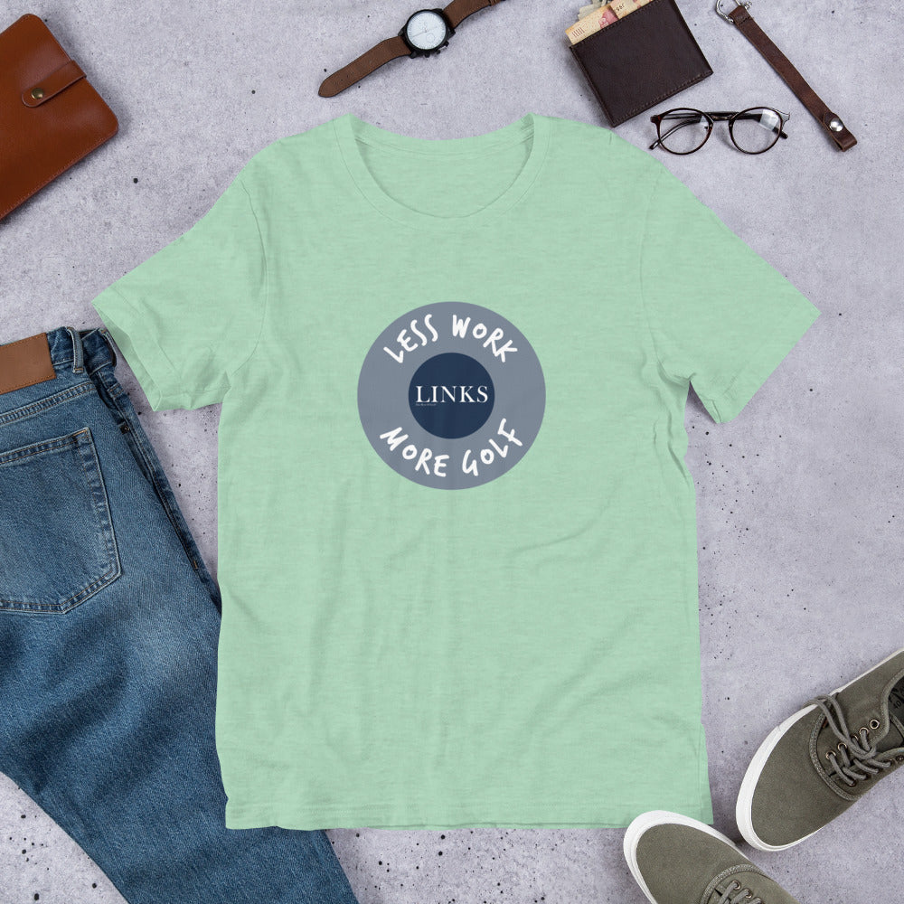 LINKS™/LESS WORK MORE GOLF unisex t-shirt