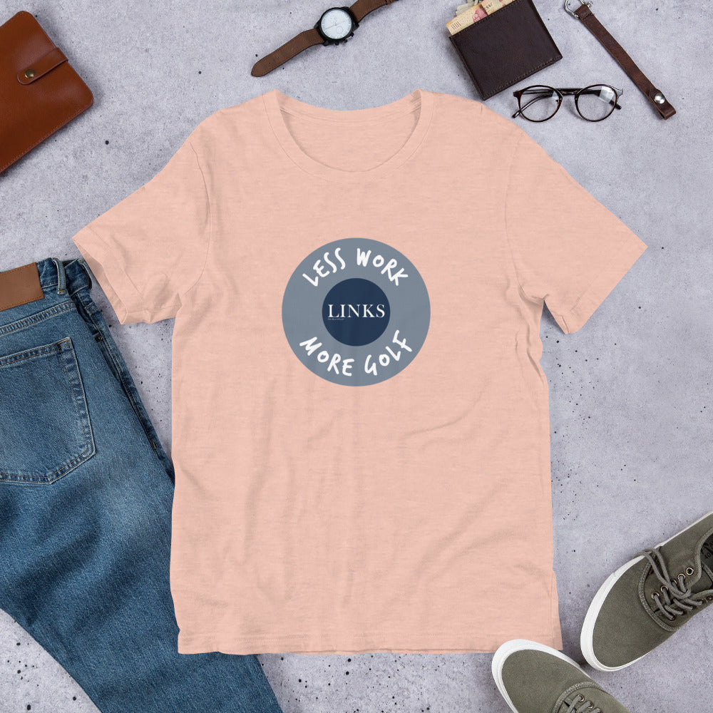 LINKS™/LESS WORK MORE GOLF unisex t-shirt