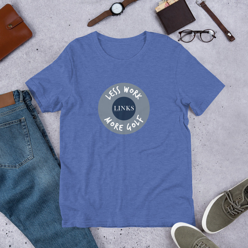 LINKS™/LESS WORK MORE GOLF unisex t-shirt