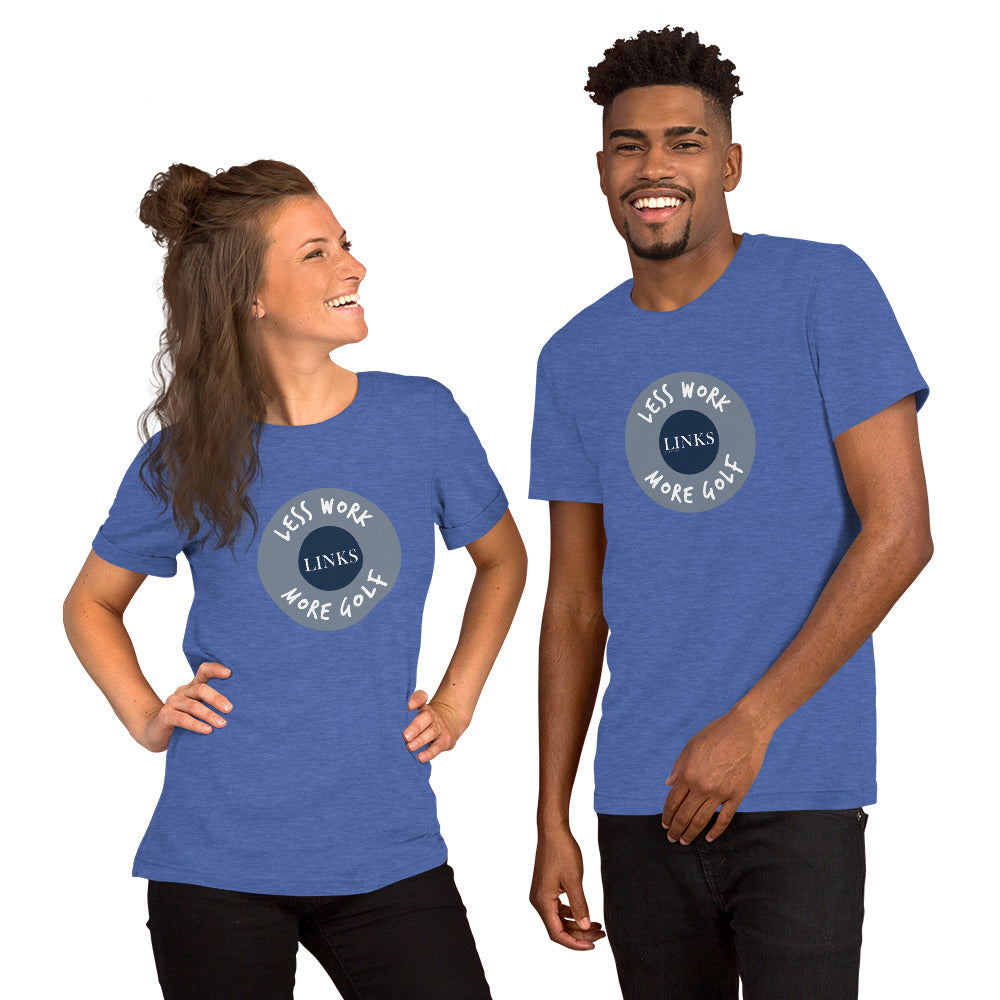 LINKS™/LESS WORK MORE GOLF unisex t-shirt