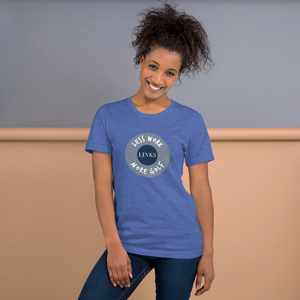 LINKS™/LESS WORK MORE GOLF unisex t-shirt