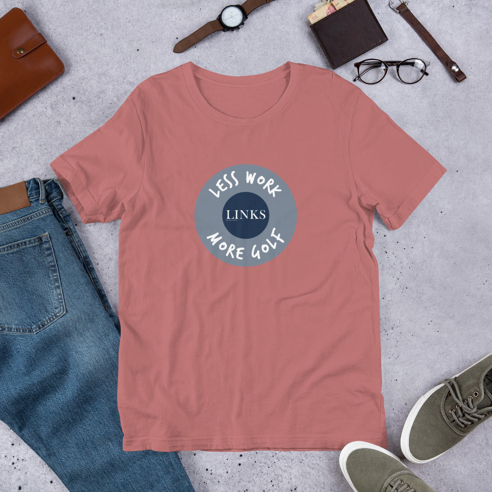 LINKS™/LESS WORK MORE GOLF unisex t-shirt