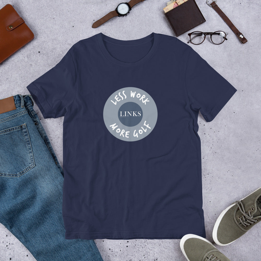 LINKS™/LESS WORK MORE GOLF unisex t-shirt