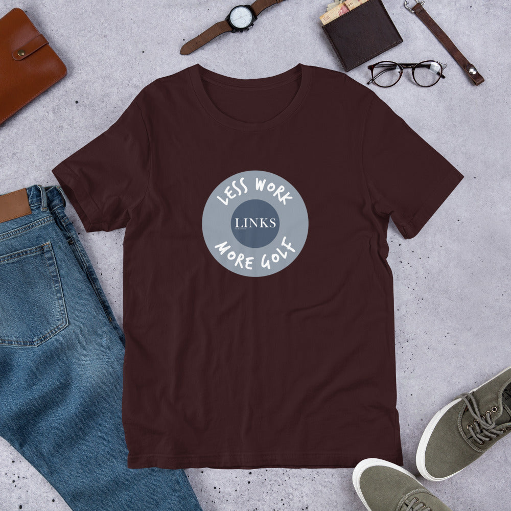 LINKS™/LESS WORK MORE GOLF unisex t-shirt