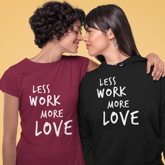 Less Work More Love™ Unisex Hoodie