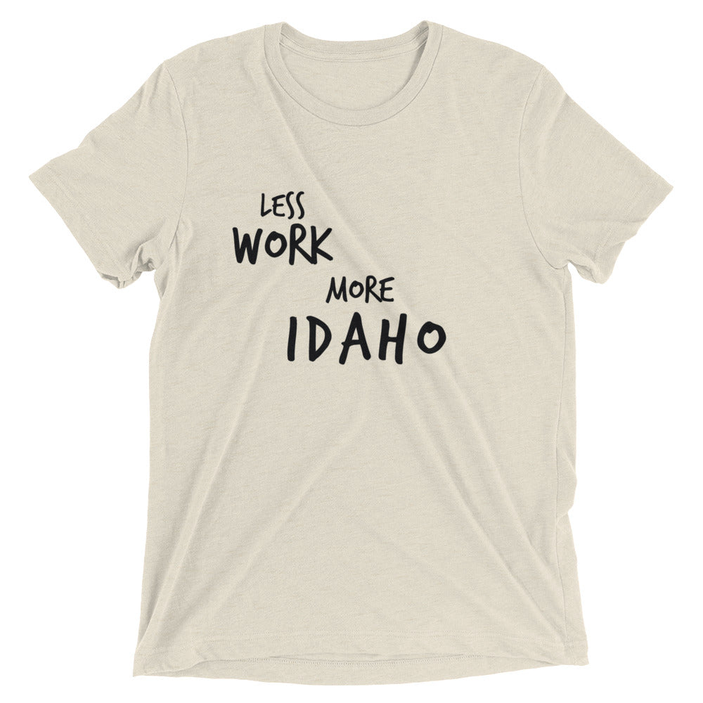 LESS WORK MORE IDAHO™ Tri-blend Unisex T-Shirt